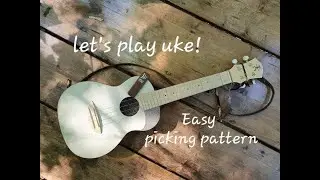 Let's play uke: Easy picking pattern - Ukulele beginner tutorial