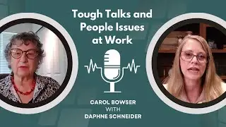 Tough Talks and People Issues: Carol Bowser and Daphne Schneider on Navigating Workplace Conflict