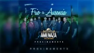 Frio De Ausencia - Amenaza Calentana (Nuevo2023) Video Musical