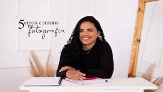 COMO FAZER FOTOS MELHORES? NÃO COMETA ESSES ERROS!!!