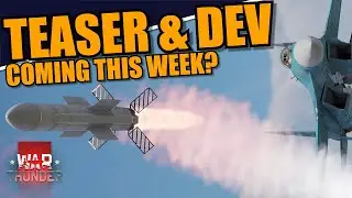 War Thunder - TEASER & DEV COMING THIS WEEK? ALREADY?
