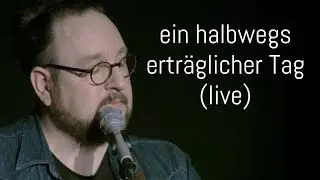 Lukas Meister - ein halbwegs erträglicher Tag (live)