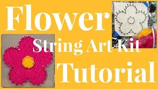 Flower String Art Kit Tutorial
