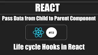 React #13 - Pass Data from Child component to Parent component.