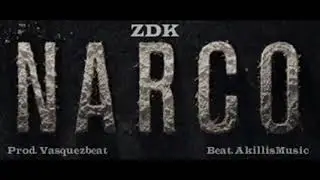 NARCO - ZDK  x Prod. VasquezBeats !!!