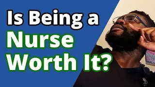 Is Being a Nurse Worth it? | Why You Might NOT Want to Be a Nurse
