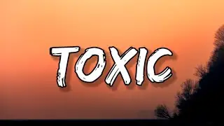 BoyWithUke - Toxic (Lyrics)