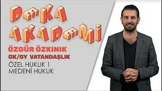 007 - Özel Hukuk 1 (Medeni Hukuk) - Özgür Özkınık