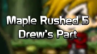 Maple Rushed 5: Drew's Part