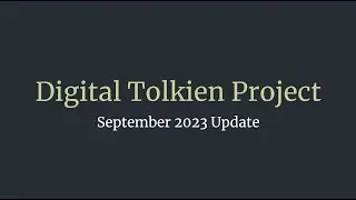 September 2023 Update for Digital Tolkien Project