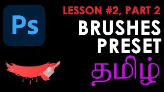 Introduction to Photoshop Brushes | BRUSH PRESET | Lesson 2 | Part 2 | TAMIL