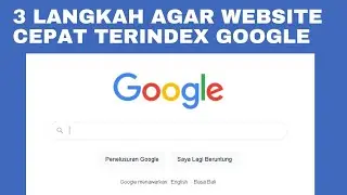 3 Langkah  Agar Website Cepat Terindex Google