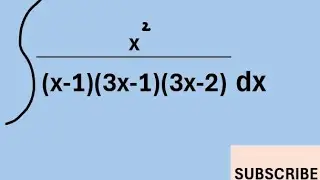 Solve integration example x^2/(x-1)(3x-1)(3x-2)