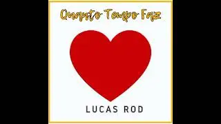 Lucas Rod  - Quanto Tempo Faz