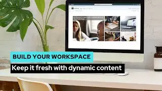 Build your Workspace: Keep SharePoint fresh with dynamic content