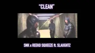 SNK x Reeko Squeeze ft. Slaughter - Clean