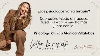 ¿Los psicólogos van a terapia? Depresión, Miedos y más con la Psicóloga Clínica Mónica Villalobos