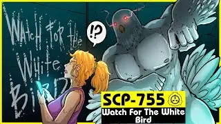SCP-755 | Watch For The White Bird (SCP Orientation)