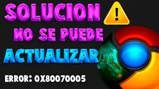 ✅ ERROR AL BUSCAR ACTUALIZACIONES EN GOOGLE CHROME | ERROR 0x80070005 🚨