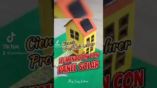 MAQUETA CON PANEL SOLAR / Experimento con paneles solares  - Ciencia Prof. Luis Lehrer
