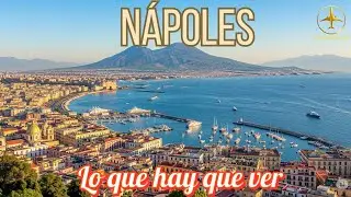 Top cosas que ver en Nápoles: la ciudad  de la sirena.
