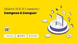 Modern MACH Commerce: Compose & Conquer - Uniform, Commerce Layer & Klevu