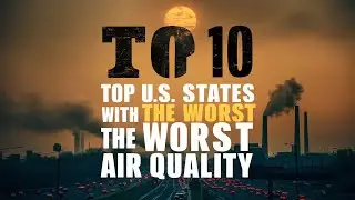 Top 10 U S  States with the Worst Air Quality