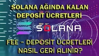 SOLANA AĞINDA DEPOSİT - FEE ÜCRETLERİ NASIL GERİ ALINIR ?