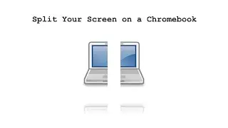 How to Split Your Screen on a Chromebook