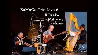 KoMaGa Trio Live-6 