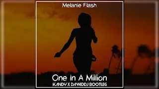 Melanie Flash - One In A Million (Kandy x DawidDJ Bootleg)