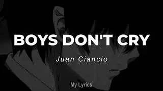 Juan Ciancio - Boys Don't Cry (Lyrics)