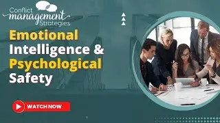 Creating an environment with Emotional Intelligence and Psychological Safety