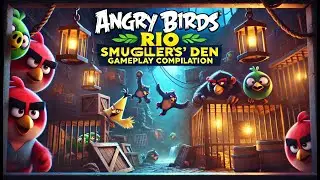 Angry Birds Rio - Smugglers' Den Compilation