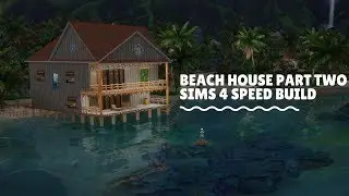 Beach house part two sims 4 speed build