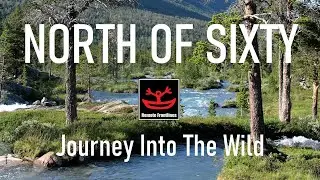 NORTH OF SIXTY - Trailer / Journey Into The Wild...