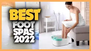 7 Best Foot Spas 2022 You Can Buy