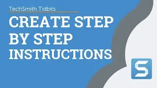 Quickly Create Step by Step Instructions with Snagit