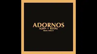 A2H+ & R3TAL I Adornos I Prod. Virus T