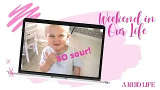 WEEKEND in our LIFE VLOG | toddler CANDY TEMPTATION CHALLENGE and SOUR SKITTLE reaction |A REID LIFE