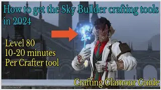 How to get your skybuilder crafter tools in 2024
