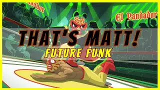#FutureFunk | THAT'S MATT! - 