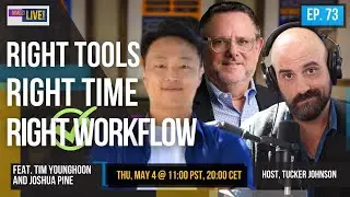 Right Tools, Right Time, Right Workflow feat. Tim Jung and Joshua Pine