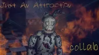 (SFM FNaF) Just An Attraction - Collab