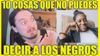 [DESIRÉE BELA] 10 Cosas que NO Puedes Decir a los NEGROS - Coto de Caza Progre 131