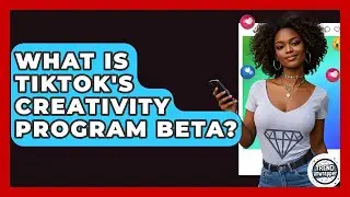 What Is TikTok's Creativity Program Beta? - Trend Unwrapper