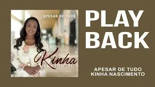 KINHA NASCIMENTO  | APESAR DE TUDO - PLAY BACY