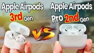 Apple Airpods Pro 2nd Generation  | Apple AirPods 3rd Gen | Full Comparison | Unboxing & Review
