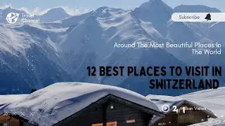 Top 12 Best Places to visit in Switzerland 4K/UHD #switzerland #switzerlandtravel