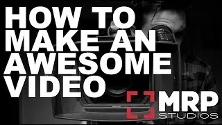 How To Make An Awesome Video...